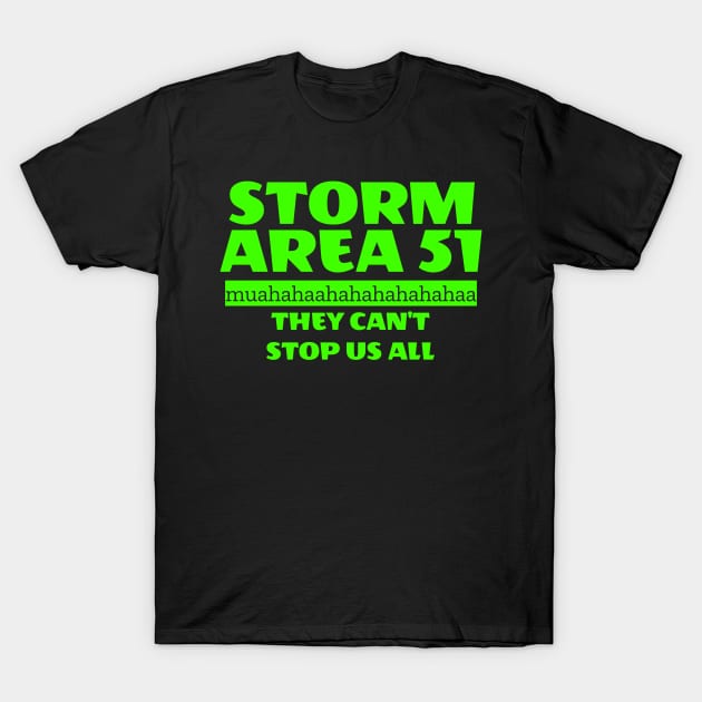 STORM AREA 51 muahahaha They Can't stop us all T-Shirt by FromBerlinGift